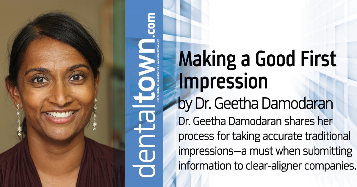 Making a Good First Impression Taking accurate traditional impressions is a must when submitting information to clear-aligner companies