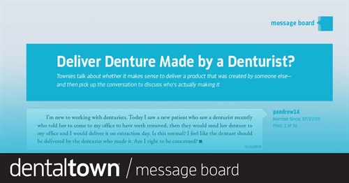 Deliver Denture Made by a Denturist?  Townies talk about whether it makes sense to deliver a product that was created by someone else—and then pick up the conversation to discuss who’s actually making it.