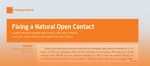 Fixing a Natural Open Contact A patient develops troubling open contacts after molar removals, so this doc shares details to gain insight from other Townies