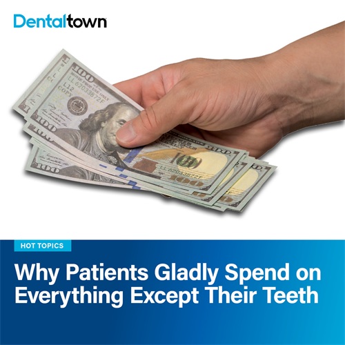 Why Patients Gladly Spend on Everything Except Their Teeth 