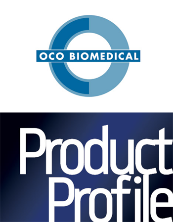 Product Profile: OCO Biomedical  Take a look at OCO Biomedical's latest products and services.