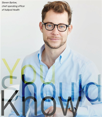 You Should Know: Kallpod Health  Learn more about Kallpod Health by reading a quick Q&A with the company's chief operating officer, Steven Barlow.