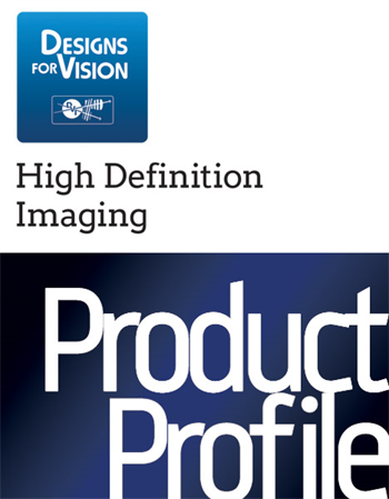 Product Profile: Designs for Vision High Definition Imaging New illumination technology