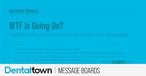 WTF Is Going On? A troublesome denture case uses Townie troubleshooting to solve strange swelling
