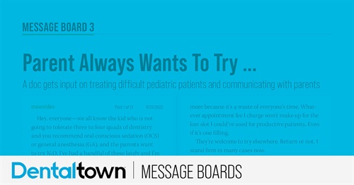 Parent Always Wants To Try ... A doc gets input on treating difficult pediatric patients and communicating with parents