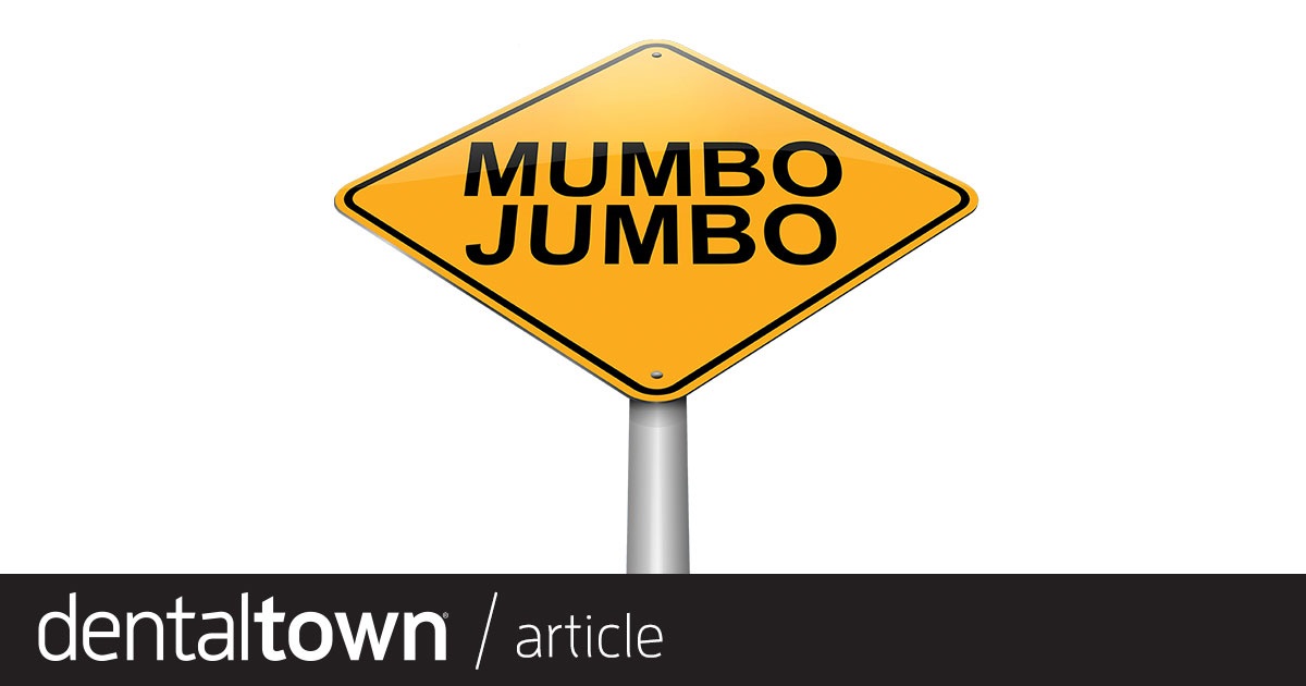 Dentally Incorrect: Marketing Mumbo Jumbo Here’s what advertising phrases actually mean