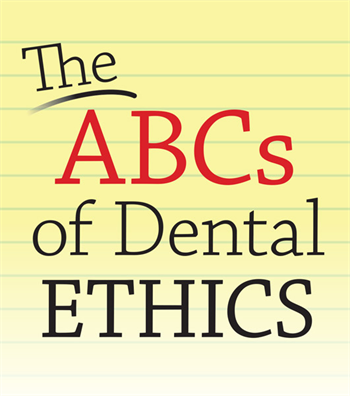 The ABCs of Dental Ethics Attorney Jeffrey J. Tonner discusses three important tenets in dental ethics.