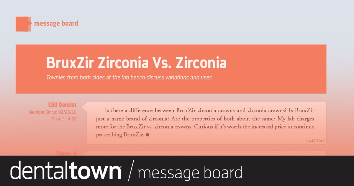 BruxZir Zirconia Vs. Zirconia  Townies from both sides of the lab bench discuss variations and uses.