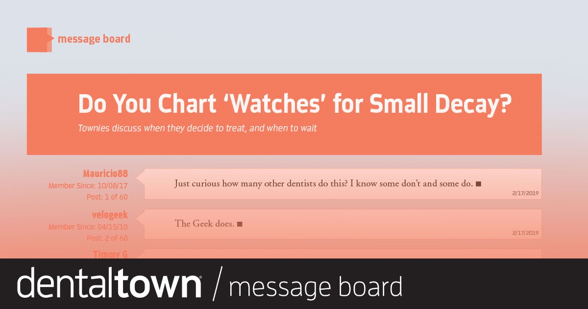 Do You Chart ‘Watches’ for  Small Decay? Townies discuss when they decide to treat, and when to wait.