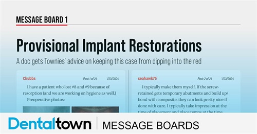 Provisional Implant Restorations A doc gets Townies’ advice on keeping this case from dipping into the red.