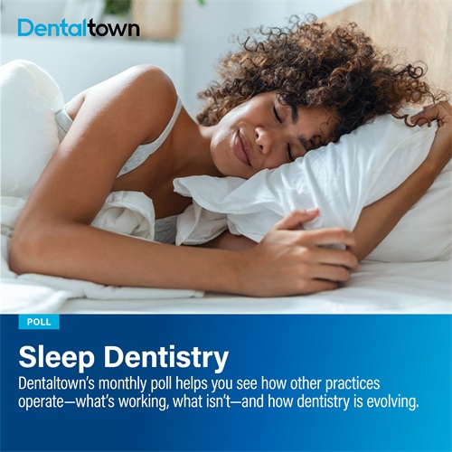Poll: Sleep Dentistry Dentaltown's monthly dental poll reveals how other practices operate, what works, what doesn’t and how dentistry is evolving. The information we gather each month helps us measure trends in the profession. Take a look at this month’s topic and results on sleep dentistry.