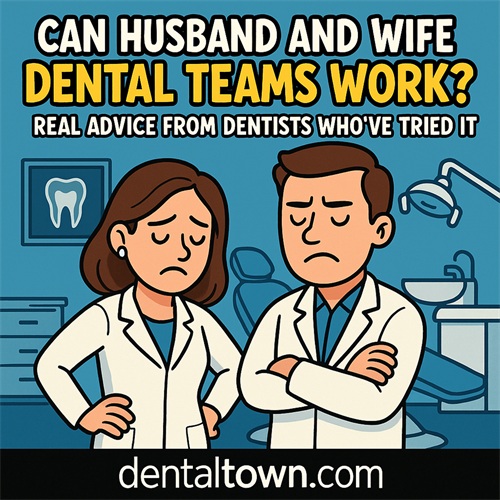 Can Husband and Wife Dental Teams Work?  Real advice from dentists who’ve tried it