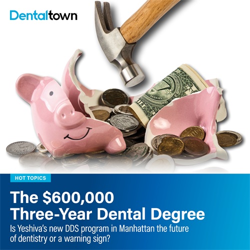 The $600,000 Three-Year Dental Degree Yeshiva's new Manhattan dental school offers a 36-month DDS at a cost that could top $600,000 in debt. Is it the future of dentistry or a warning sign?