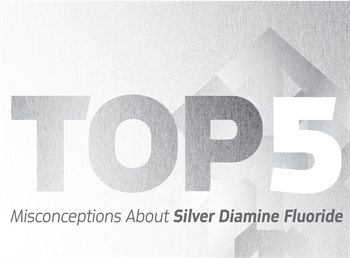 Continuing Education: Top 5 Misconceptions About Silver Diamine Fluoride Dr. Jeanette MacLean refutes five common myths about using silver diamine fluoride in your practice.