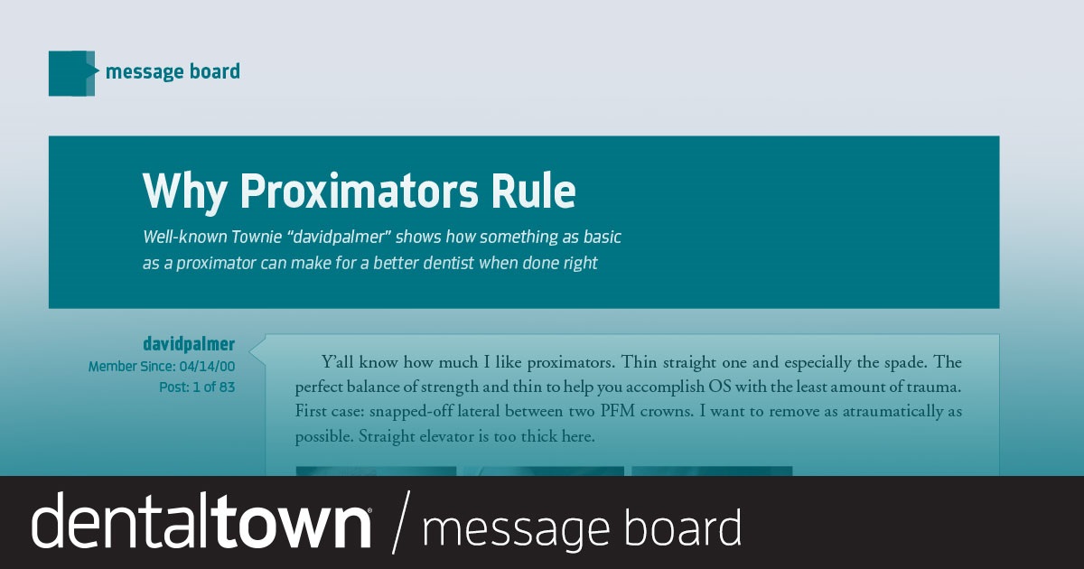 Why Proximators Rule Well-known “davidpalmer” shows how something as basic as a proximator can make for a better dentist when done right.