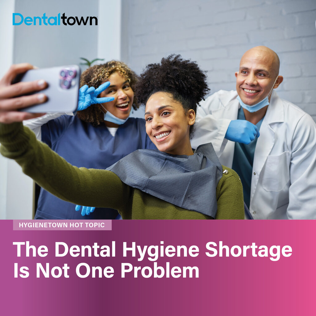 The Dental Hygiene Shortage Is Not One Problem