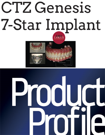 Product Profile:  CTZ Genesis 7-Star Implant Advanced implantology and aesthetics