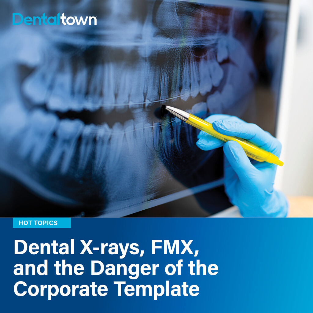 Dental X-rays, FMX, and the Danger of the Corporate Template