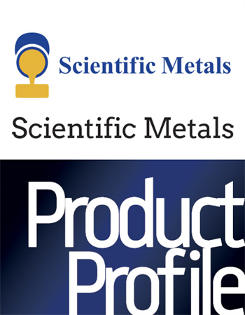Product Profile: Scientific Metals Redefining the refining experience.