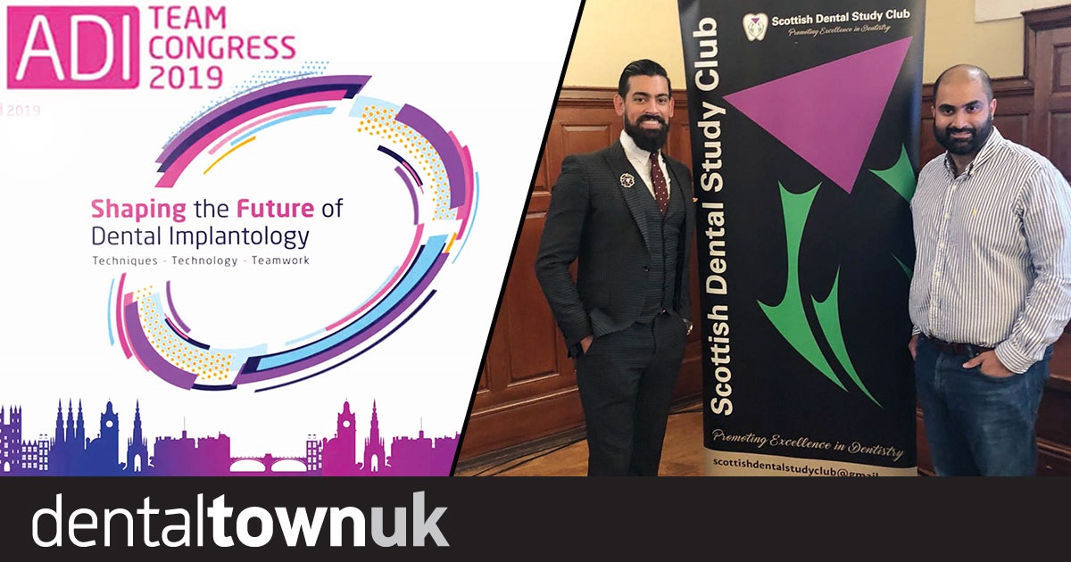 DentaltownUK News ADI Team Congress 2019 Speakers Announced and The Scottish Dental Study Club