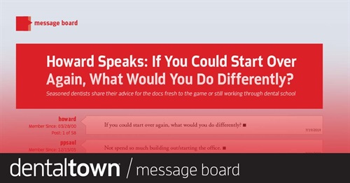 If You Could Start Over Again, What Would You Do Differently? Dr. Howard Farran asked, and Townies answered in earnest! It’s your chance to discover the lessons other dentists had to learn the hard way.