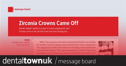 Zirconia Crowns Came Off Townies discuss their preferred cementation protocols for zirconia on this popular thread.