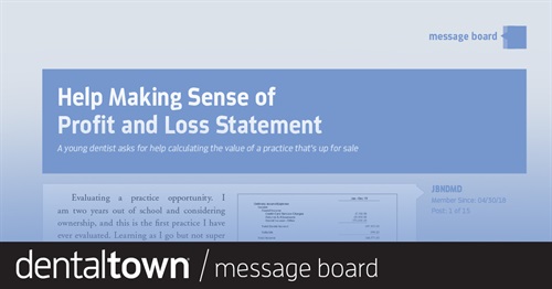 Help Making Sense of Profit and Loss Statement A young dentist asks for help calculating the value of a practice that’s up for sale.