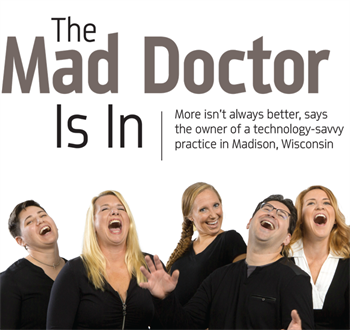 Office Visit: The Mad Doctor Is In Take a visit to the Midwest and learn about Dr. Kaveh Ghaboussi and his innovative practice, Madison Smile Solutions. 