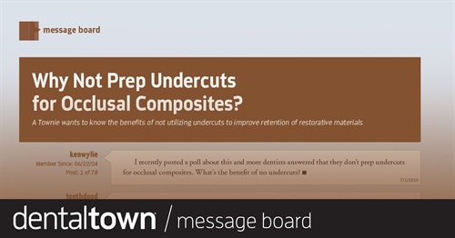 Why Not Prep Undercuts for Occlusal Composites? A Townie wants to know the benefits of not utilizing undercuts to improve retention of restorative materials.
