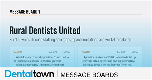 Rural Dentists United Rural Townies discuss staffing shortages, space limitations and work-life balance