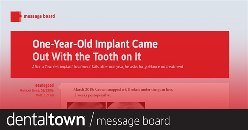 One-Year-Old Implant Came Out With The Tooth On It After a Townie’s implant treatment fails after one year, he asks for guidance on treatment.