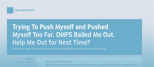 Trying To Push Myself and Pushed Myself Too Far. OMFS Bailed Me Out. Help Me Out for Next Time? This Townie looks for some tips on how to handle difficult extractions without referring out