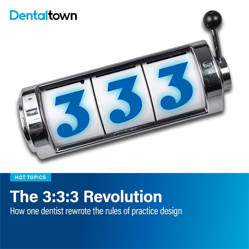 The 3:3:3 Revolution How one dentist rewrote the rules of practice design