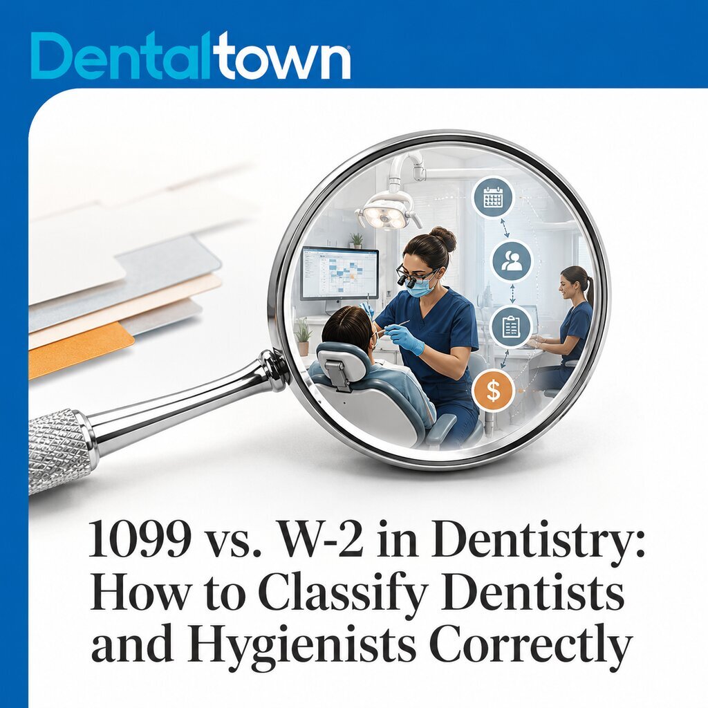 1099 vs. W-2 in Dentistry: How to Classify Dentists and Hygienists Correctly