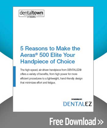 5 Reasons to Make the Aeras® 500 Elite Your Handpiece of Choice
