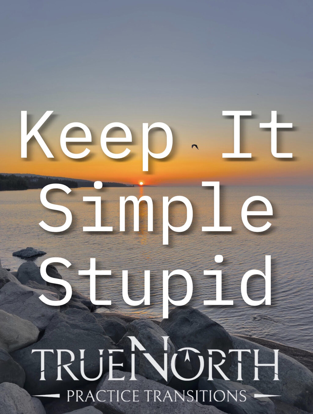Keep It Simple Stupid (KISS)