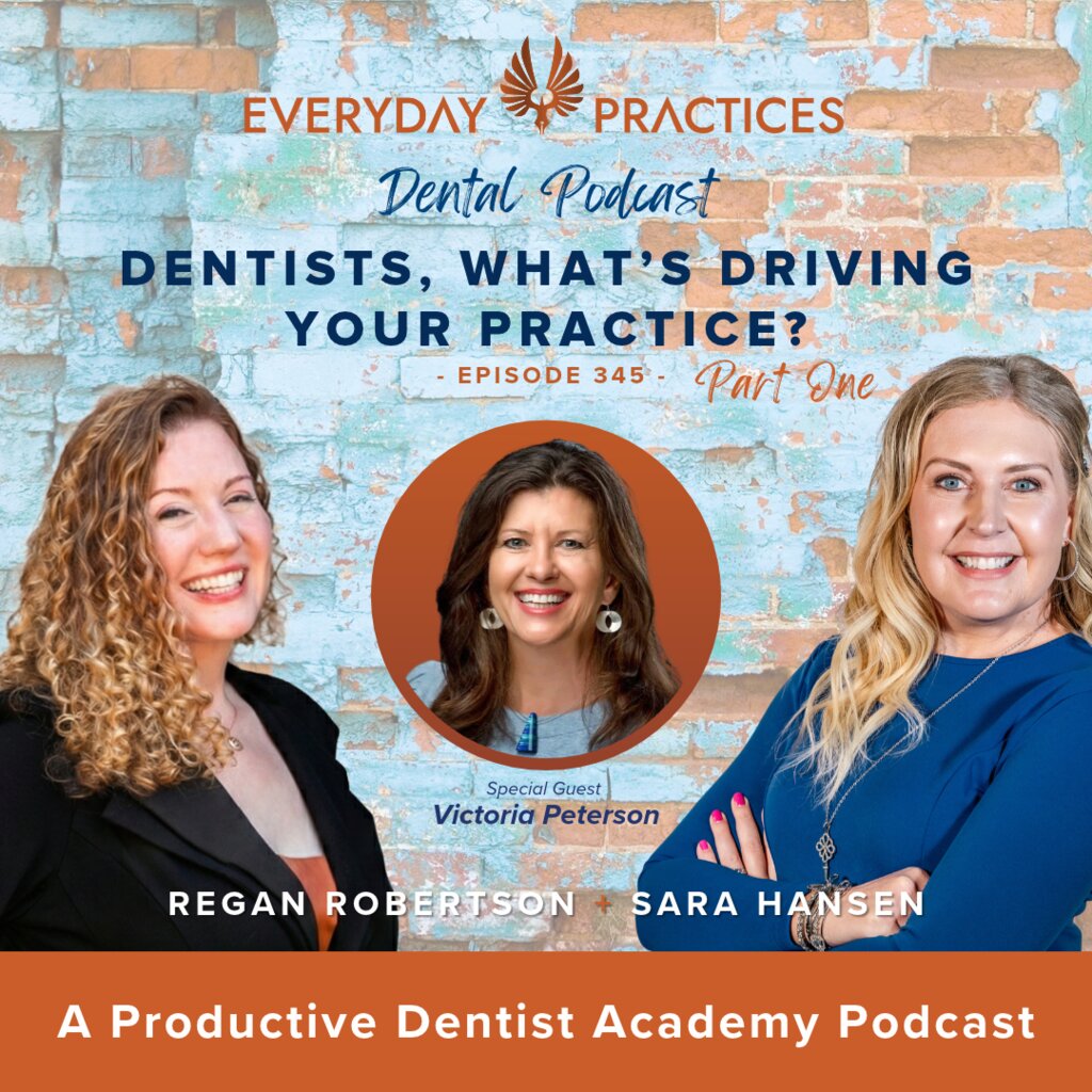 Dentists, What’s Driving Your Practice? (E.345)