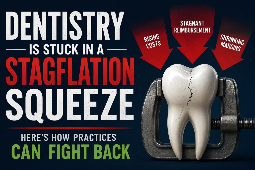 Dentistry Is Stuck in a Stagflation-Like Squeeze — Here’s How Practices Can Fight Back
