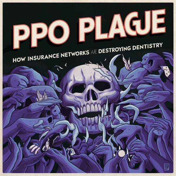 PPO Plague: How Insurance Networks Are Destroying Dentistry