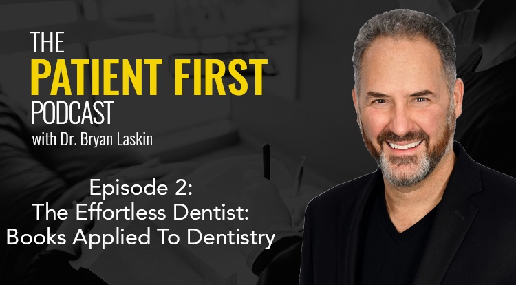 The Patient First Podcast Episode 2: The Effortless Dentist | Books Applied To Dentistry