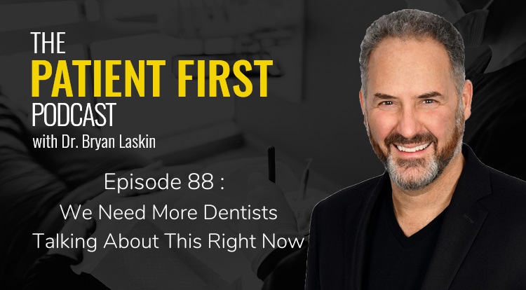 The Patient First Podcast Episode 88: We Need More Dentists Talking About This Right Now