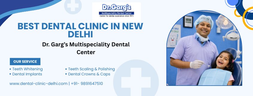 Best Dental Clinic in New Delhi at Dr. Garg’s Multispeciality Dental Center