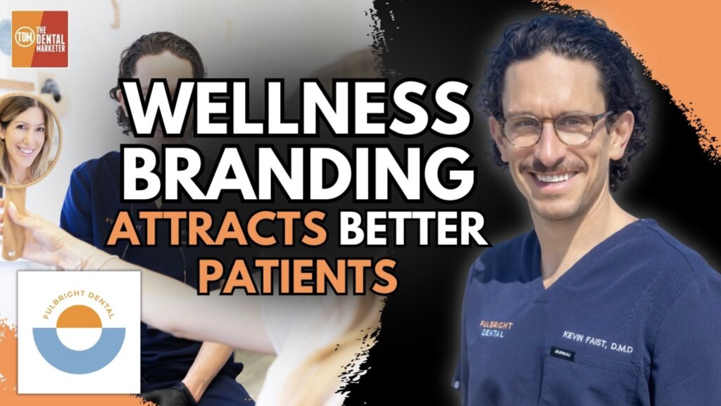 How Wellness Branding Helps Dentists Attract Better Patients | Dr. Kevin Faist | 620