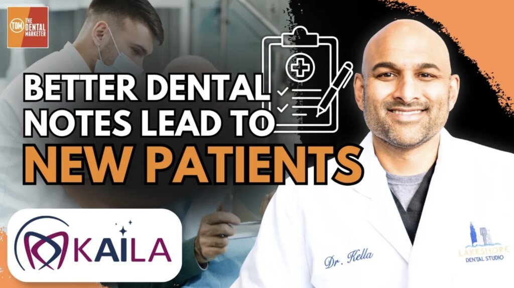How Better Dental Notes Increase Treatment Acceptance & New Patients | Dr. Kapil Kella | 630