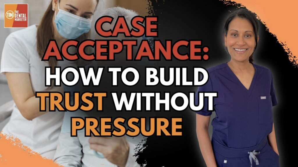 Case Acceptance: How Dentists Earn Patient Trust Without Pressure | Dr. Sasha Rutnam | 618