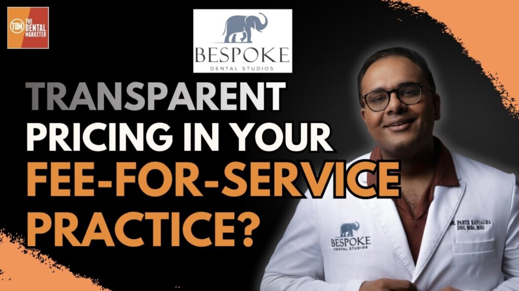 Transparent Pricing: How Insurance-Free Dental Practices Build Patient Trust | Dr. Parth Kansagra | 607