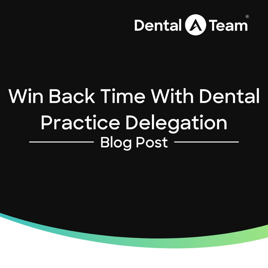 Win Back Time With Dental Practice Delegation