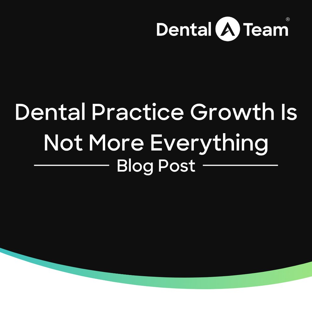 Dental Practice Growth Is Not More Everything