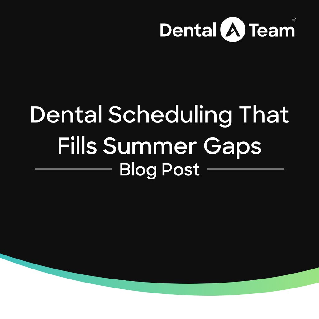 Dental Scheduling That Fills Summer Gaps