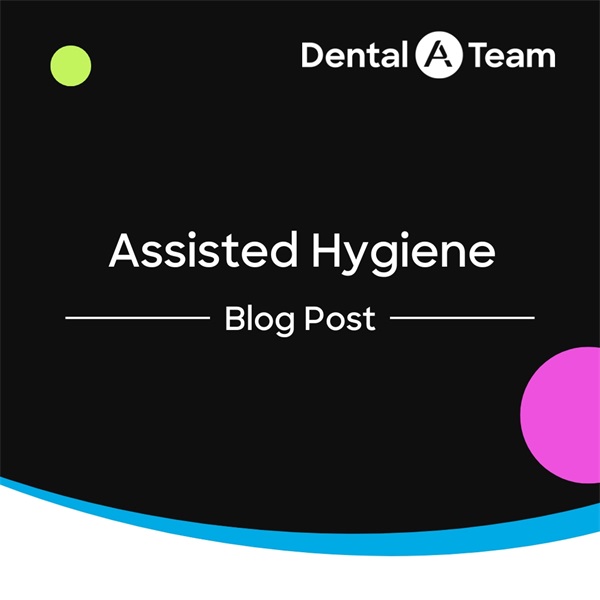 Assisted Hygiene and Shorter Appointments in your Practice
